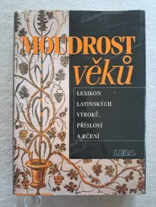 Moudrost věků / lexikon latinských výroků přísloví a rčení