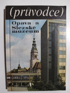 Opava a Slezské muzeum: Průvodce