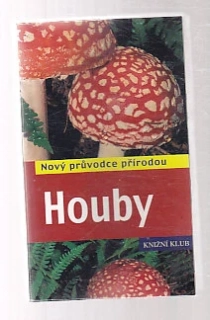 Houby - Nový průvodce přírodou