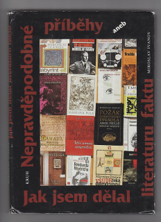 Nepravděpodobné příběhy aneb Jak jsem dělal literaturu faktu