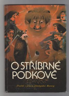 O stříbrné podkově / pověsti z jižní a jihozápadní Moravy