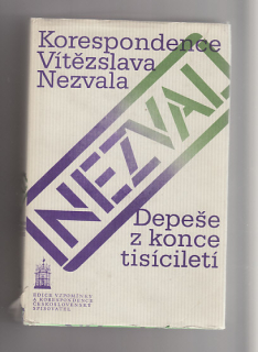 Korespondence Vítězslava Nezvala  /  Depeše z konce tisíciletí