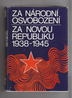 Za národní osvobození  Za novou republiku 1938 - 1945