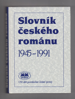 Slovník českého románu 1945 - 1991 / 150 děl poválečné české prózy