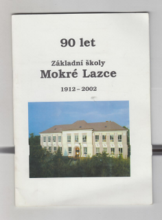 90 let základní školy Mokré Lazce 1912 - 2002