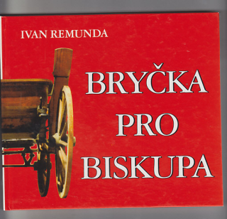 Bryčka pro biskupa - Pápěrka, já a ti ostatní