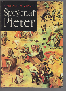 Šprýmař Peiter / román o Bruegelovi, malíři sedláků