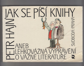 Jak se píší knihy aneb lehkovážná vyprávění o vážné literatuře