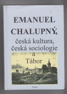 Emanuel Chalupný, česká kultura, česká sociologie a Tábor