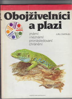 Obojživelníci a plazi známí i neznámí pronásledovaní chránění