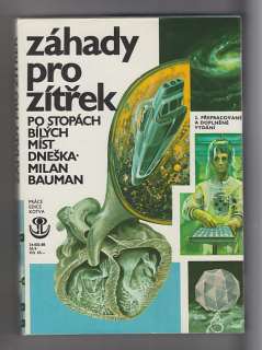 Záhady pro zítřek / po stopách bílých míst dneška