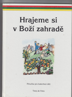 Hrajeme si v Boží zahradě / příručka pro katechezi dětí