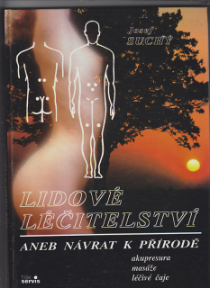 Lidové léčitelství aneb návrat k přírodě / akupresura masáže léčivé čaje