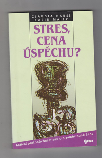 Stres, cena úspěchu?
