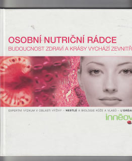 Osobní nutriční rádce / budoucnost zdraví a krásy vychází zevnitř
