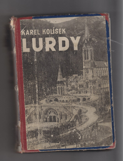 Lurdy / stručné dějiny Lurdských události od roku 1858 - 1946