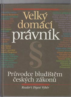 Velký domácí právník / průvodce bludištěm českých zákonů