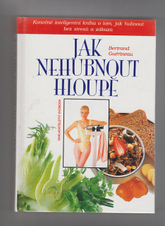 Jak nehubnout hloupě