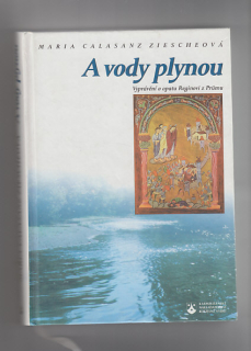 A vody plynou / vyprávění o opatu Reginovi z Prümu