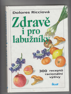 Zdravě i pro labužníky 300 receptů racionální výživy