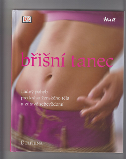 Břišní tanec / ladný pohyb pro krásu ženského těla a zdravé sebevědomí