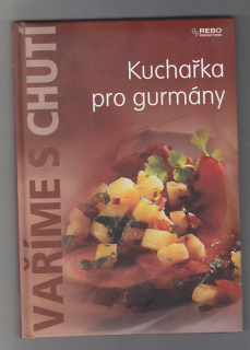 Vaříme s chutí / Kuchařka pro gurmány