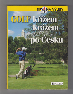 Golf křížem krážem po Česku / tipy na výlety
