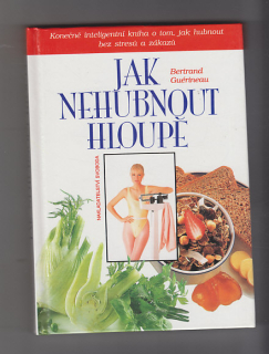 Jak nehubnout hloupě