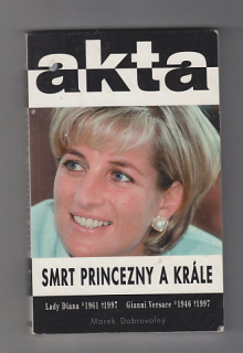 Akta / Smrt princezny a krále