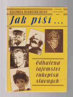 Jak píší...  /odhalená tajemství rukopisů slavných