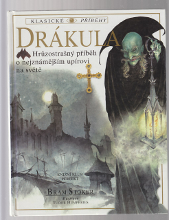 Drákula / hrůzostrašný příběh o nejznámějším upírovi na světě