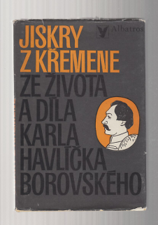Jiskry z křemene / ze života a díla Karla Havlíčka Borovského