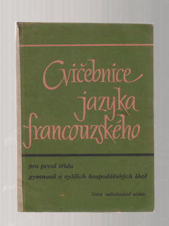Cvičebnice jazyka francouzského /pro první třídu gymnasií a vyšších hosp.škol