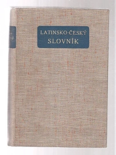 Latinsko - český slovník k potřebě gymnasií a reálných gymnasií
