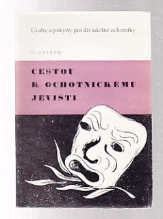 Cestou k ochotnickému jevišti - úvahy a pokyny pro divadelní ochotníky