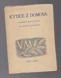 Kytice z domova / sborník k šedesátinám Dr. Vojtěcha Martínka