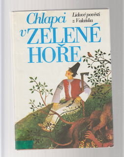 Chlapci v Zelené hoře / lidové pověsti z Valašska