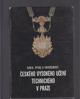 Vznik,vývoj a současnost českého vysokého učení technického v Praze