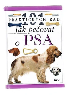 101 praktických rad - Jak pečovat o psa