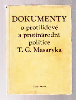 Dokumenty o protilidové a protinárodní politice T.G.Masaryka