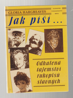 Jak píší.... odhalená tajemství rukopisů slavných