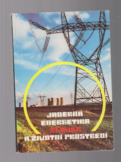 Jaderná energetika,  člověk a životní prostředí