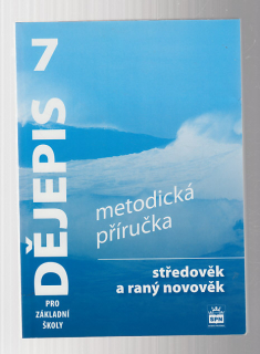 Dějepis 7 pro ZŠ. /  středověk a raný novověk - Metodická příručka
