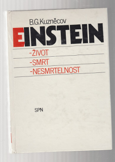 Einstein / život, smrt, nesmrtelnost