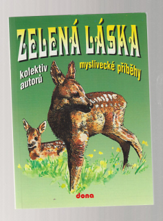 Zelená láska / myslivecké příběhy