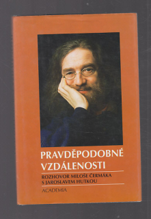 Pravděpodobné vzdálenosti / rozhovor Miloše Čermáka s Jaroslavem Hutkou