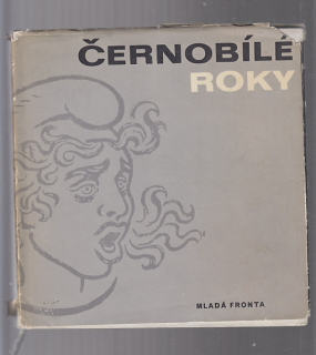 Černobílé roky / dějiny v kresbách českých a slovenských grafiků