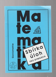 Matematika sbírka úloh pro gymnázia / Goniometrie