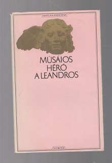 Héró a Leandros / Z myšlenek Theognidových / Verše na rozloučenou
