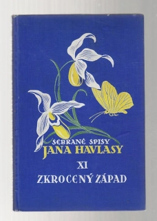 Zkrocený západ / sebrané spisy Jana  Havlasy